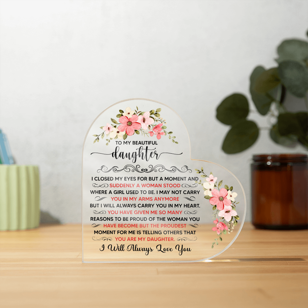 To My Beautiful Daughter Acrylic Heart Plaque
