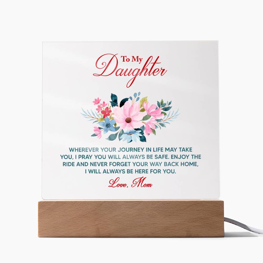 To My Daughter Wherever Your Journey Acrylic Plaque
