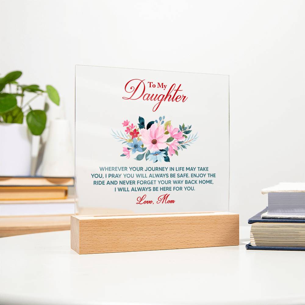 To My Daughter Wherever Your Journey Acrylic Plaque